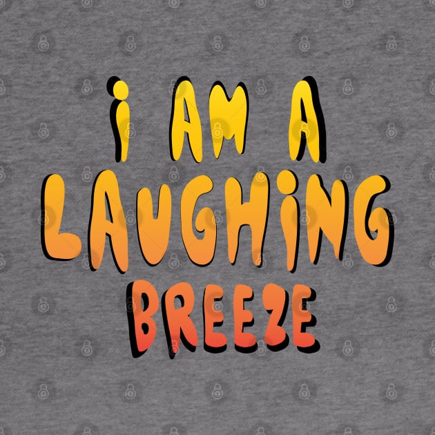 I am a laughing breeze by stefy